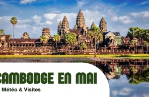 Cambodge en mai : météo et idées de visites