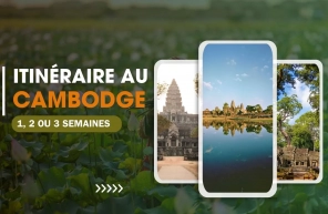 Itinéraire au Cambodge : que visiter en 1, 2 ou 3 semaines ?