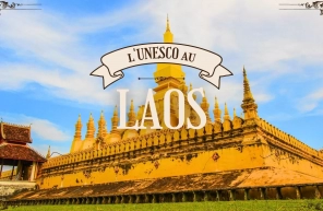 Les principaux sites du patrimoine mondial de l'UNESCO au Laos