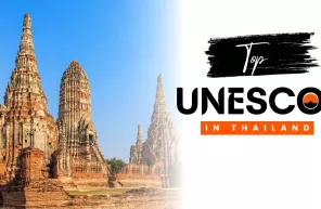 Top 8 UNESCO World heritage sites in Thailand