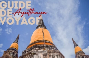 Guide de voyage à Ayutthaya : itinéraires et conseils pratiques