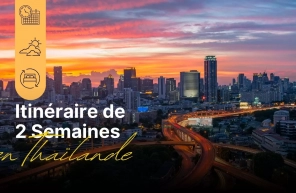 Itinéraire 2 semaines en Thaïlande : Meilleures destinations à visiter