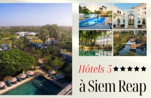 Séjour haut de gamme : 10 hôtels 5 étoiles à Siem Reap