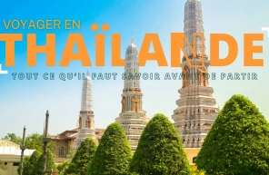Voyager en Thaïlande : tout ce qu’il faut savoir avant de partir
