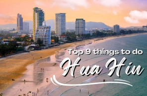 Visit Hua Hin: Top 9 best things to do and see