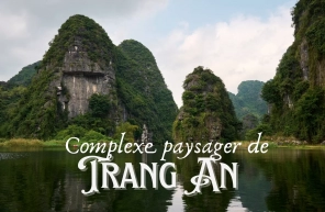 Complexe paysager de Trang An : guide de voyage