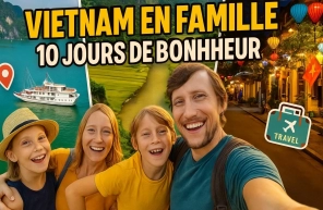 Itinéraire idéal pour un circuit Vietnam 10 jours en famille
