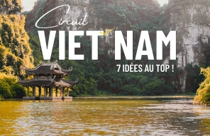 Quel circuit Vietnam choisir ? 7 idées pour bien voyager