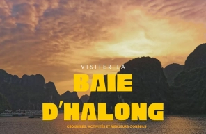Visiter la baie d’Halong : croisières, activités et meilleurs conseils