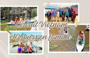 Top choses à faire pendant circuit Vietnam 10 jours en famille