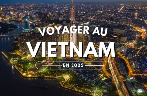 Voyager au Vietnam en 2025 : que voir et que faire absolument ?