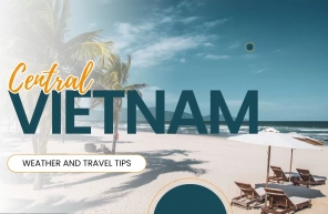 Best time to visit Central Vietnam: Weather and travel tips