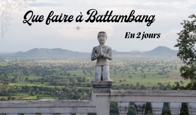 Que faire à Battambang en 2 jours : itinéraire complet