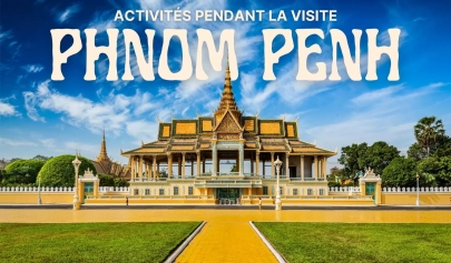Top 7 des activités incontournables lors d'une visite à Phnom Penh