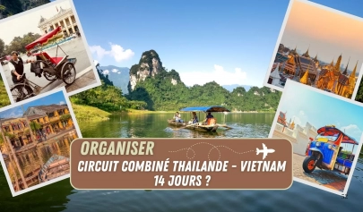 Comment organiser un circuit combiné Thailande Vietnam 14 jours ?