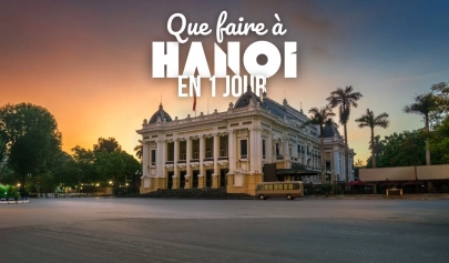 Que faire à Hanoi en 1 jour?  