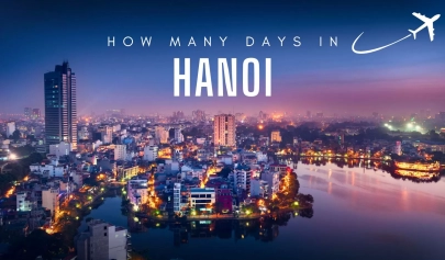 How many days to visit Hanoi? The ultimate travel guide