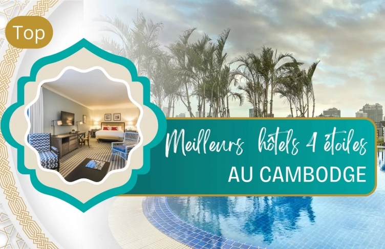 Top 9 des meilleurs hôtels 4 étoiles au Cambodge