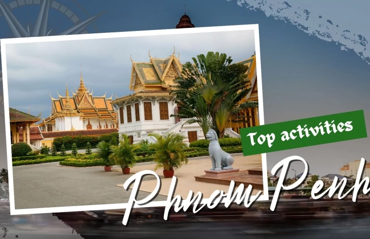 Top 7 must-do activities when visiting Phnom Penh