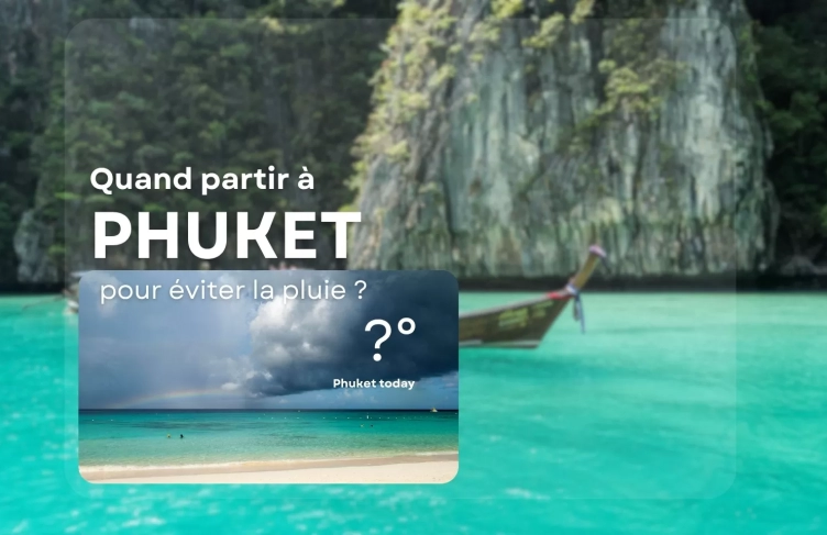 Quand partir à Phuket -Thaïlande pour éviter la pluie ?