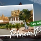 Top 7 must-do activities when visiting Phnom Penh