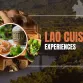 Exploring Lao cuisine: Must-try traditional dishes on your trip