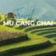 A Complete Guide For Mu Cang Chai Travel