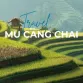 A Complete Guide For Mu Cang Chai Travel