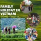 Family Holiday In Vietnam: Top Things To Do And See
