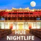 Explore Hue nightlife: Top 7 best things to do at night