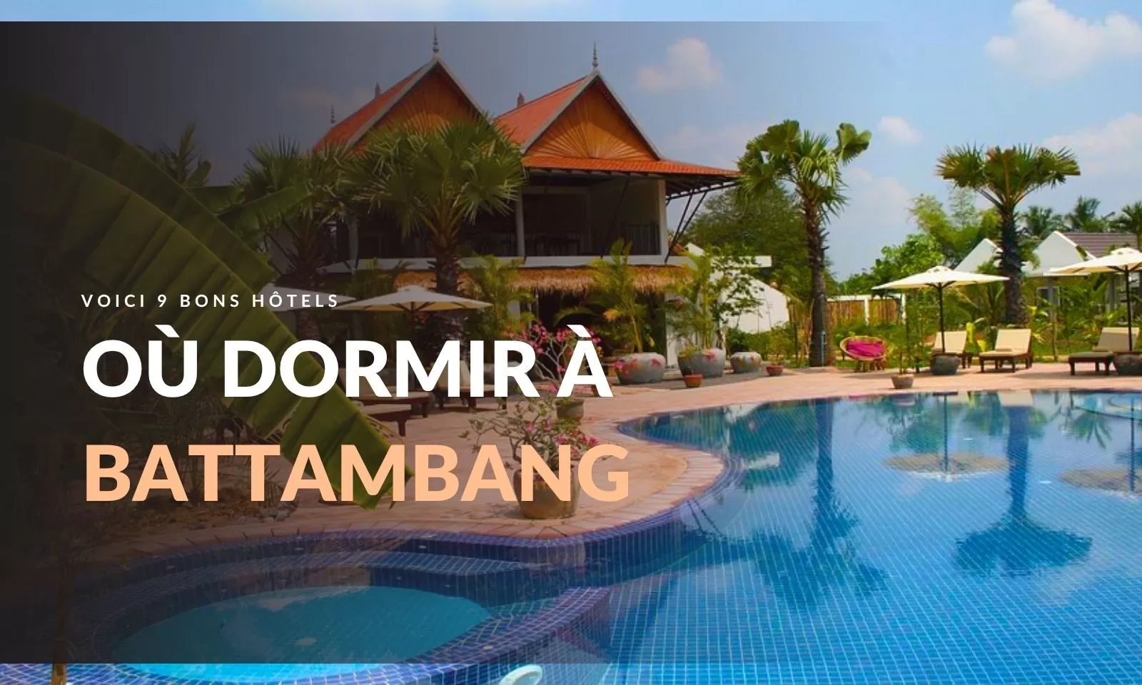 Hôtels à Battambang : notre top 9 pour tous les budgets