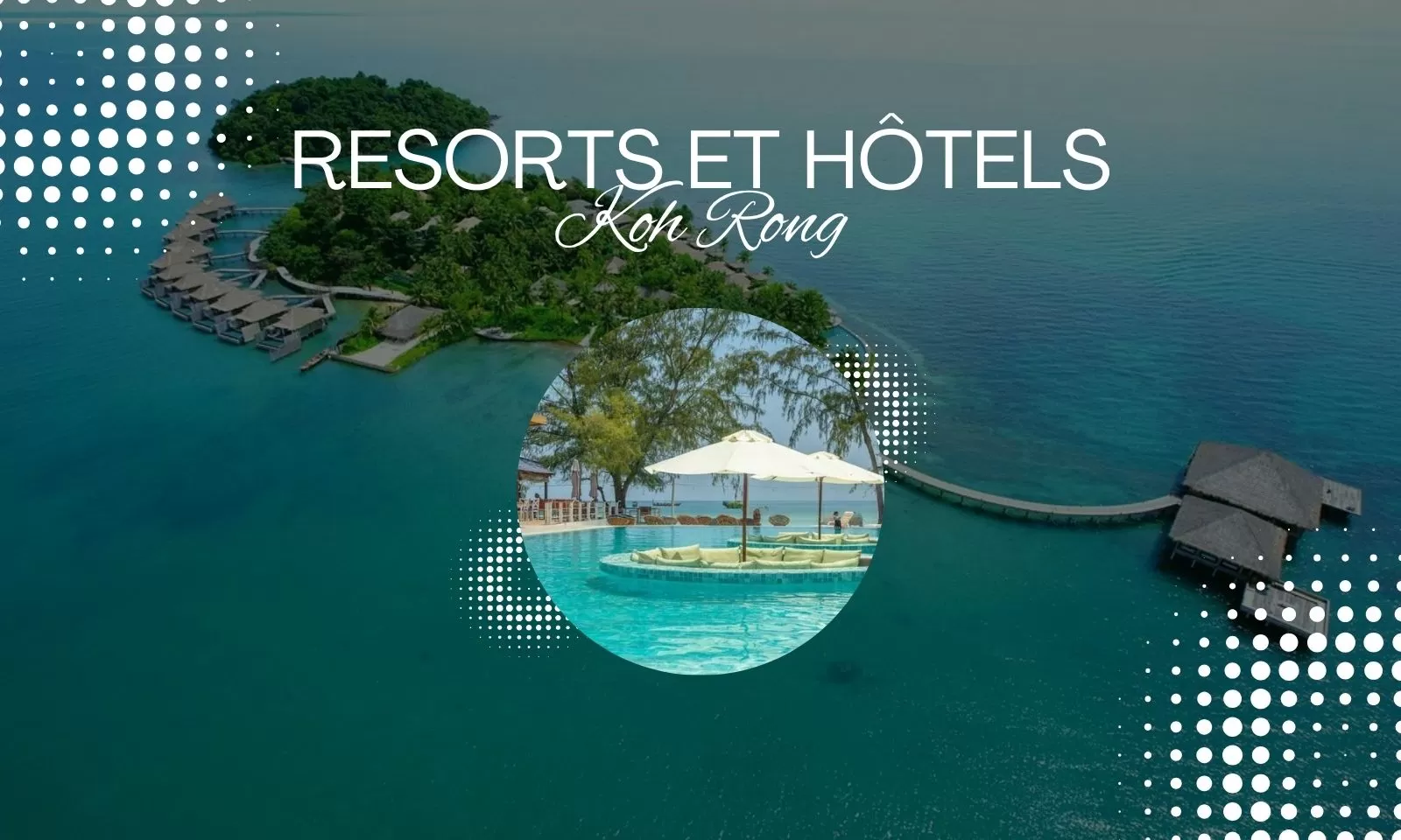 Top 12 resorts et hôtels à Koh Rong pour tous les goûts