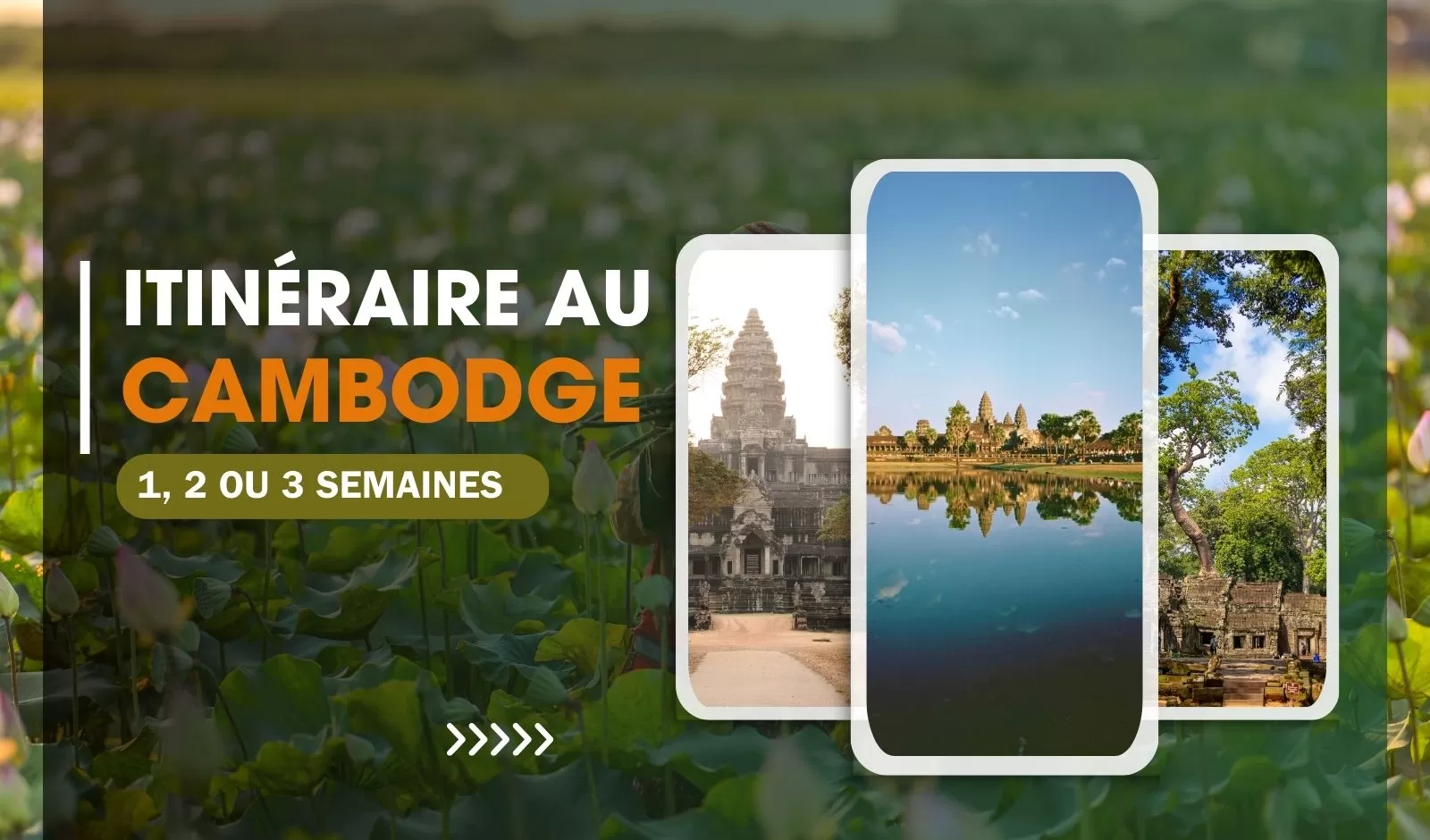 Itinéraire au Cambodge : que visiter en 1, 2 ou 3 semaines ?