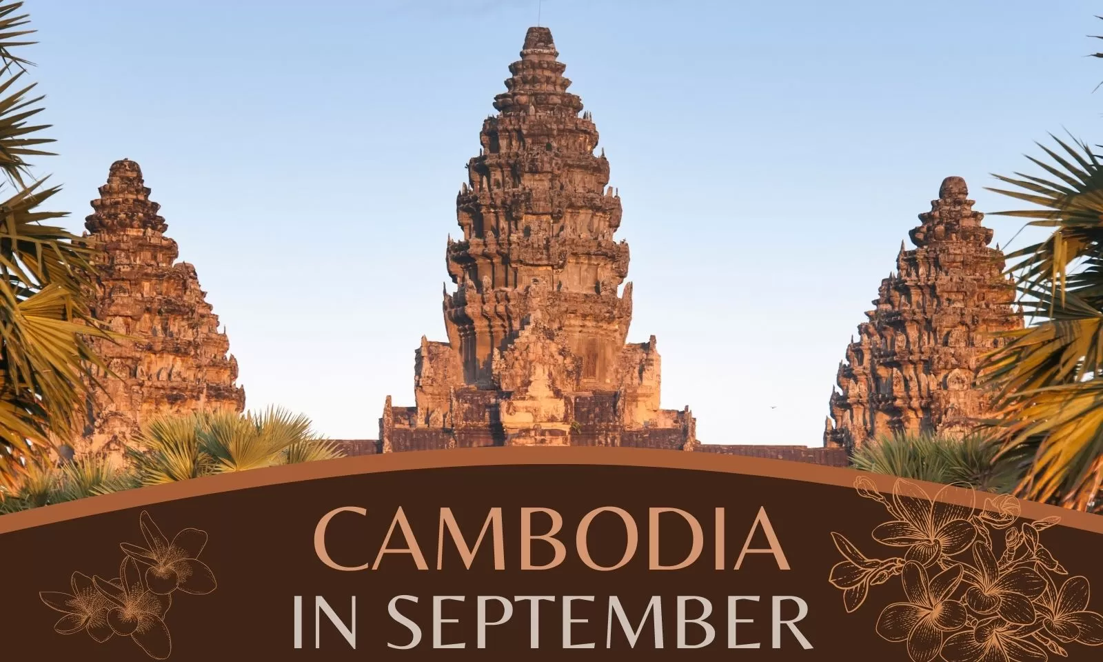 Cambodia in September: Best things to do and see