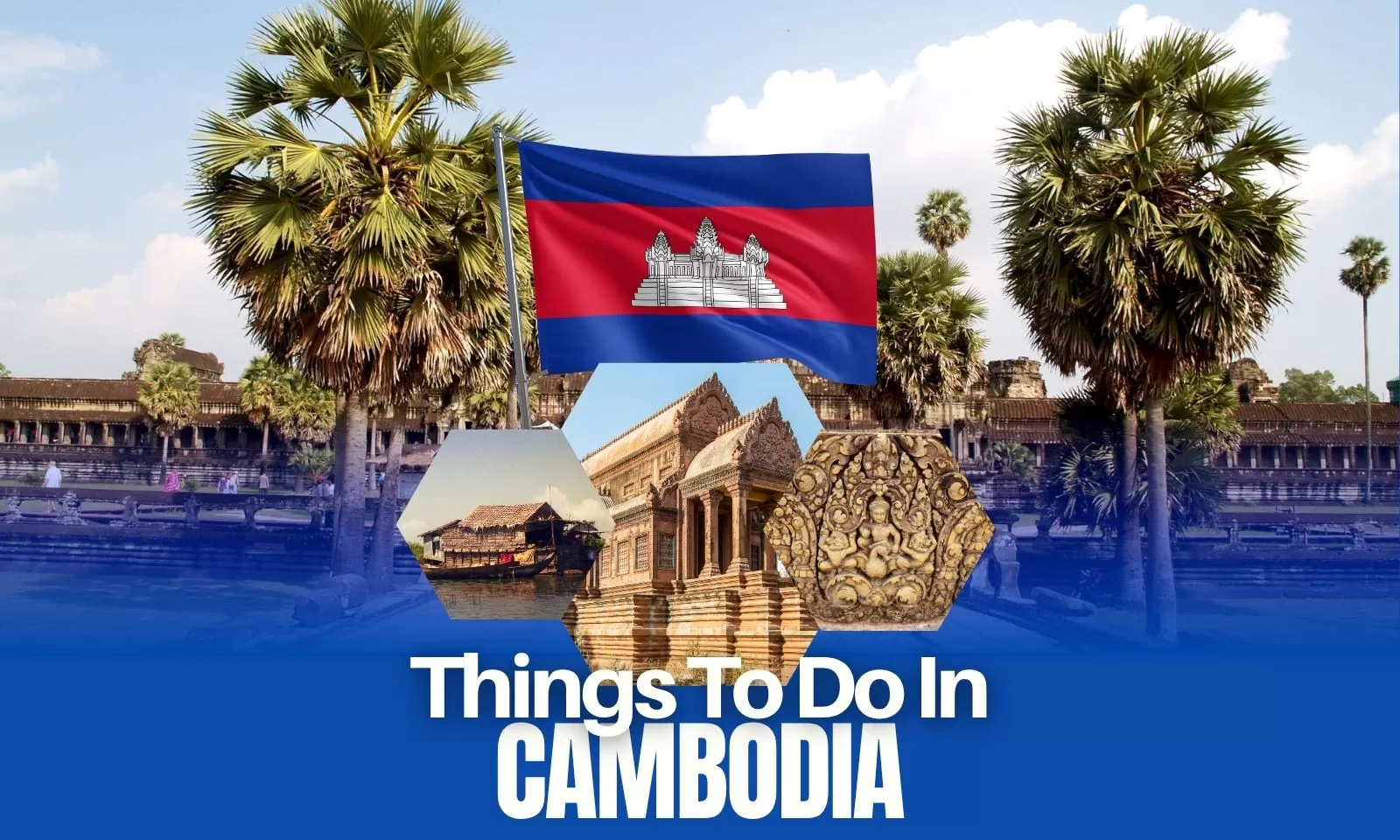 Things To Do In Cambodia