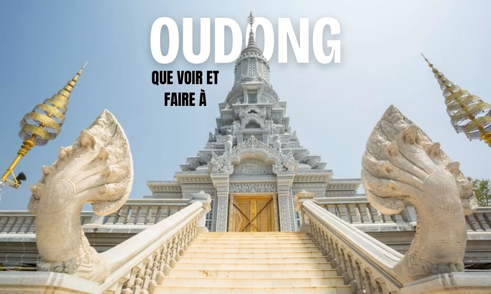 Que voir et faire à Oudong?