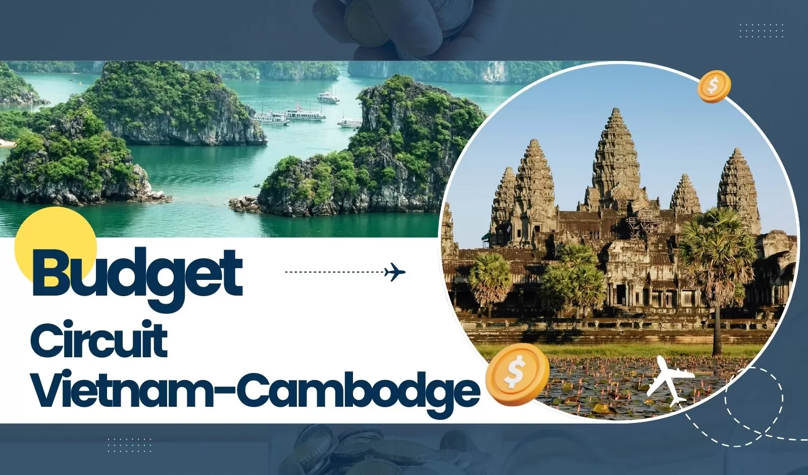 Circuit Vietnam Cambodge 15 jours : prix et conseils pratiques