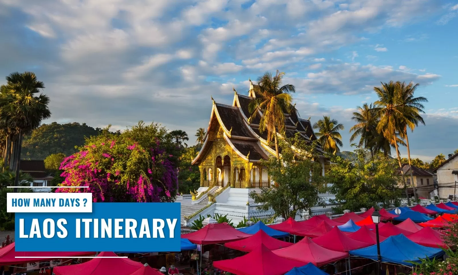 Laos itinerary guide: How many days should you spend?