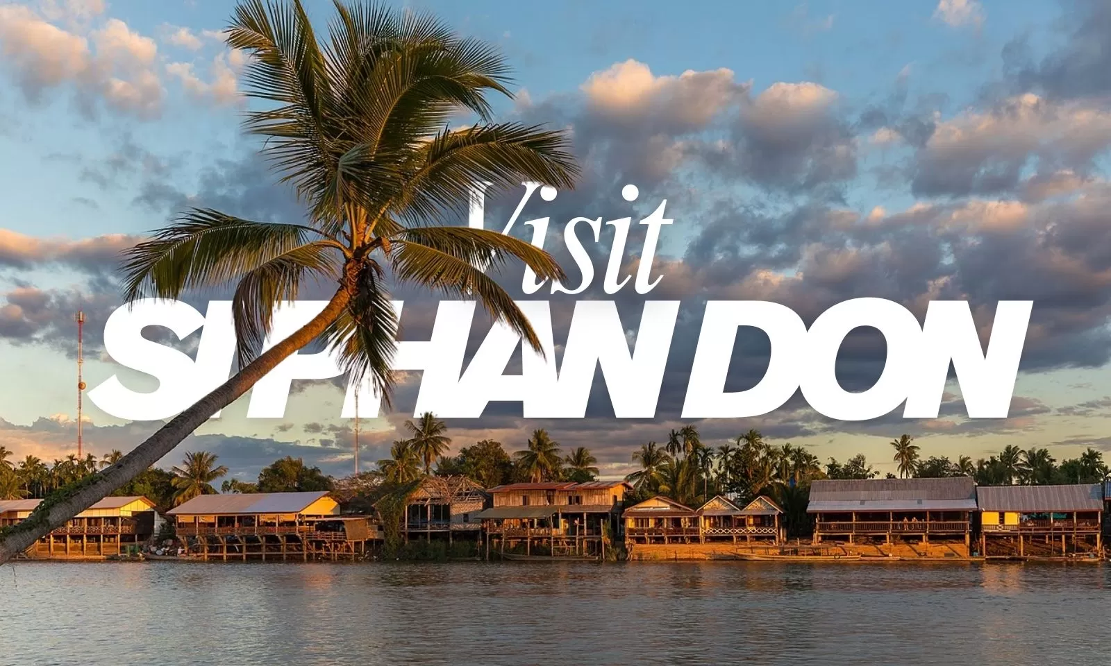 Visit Si Phan Don: Top 9 Amazing Things To Do And See