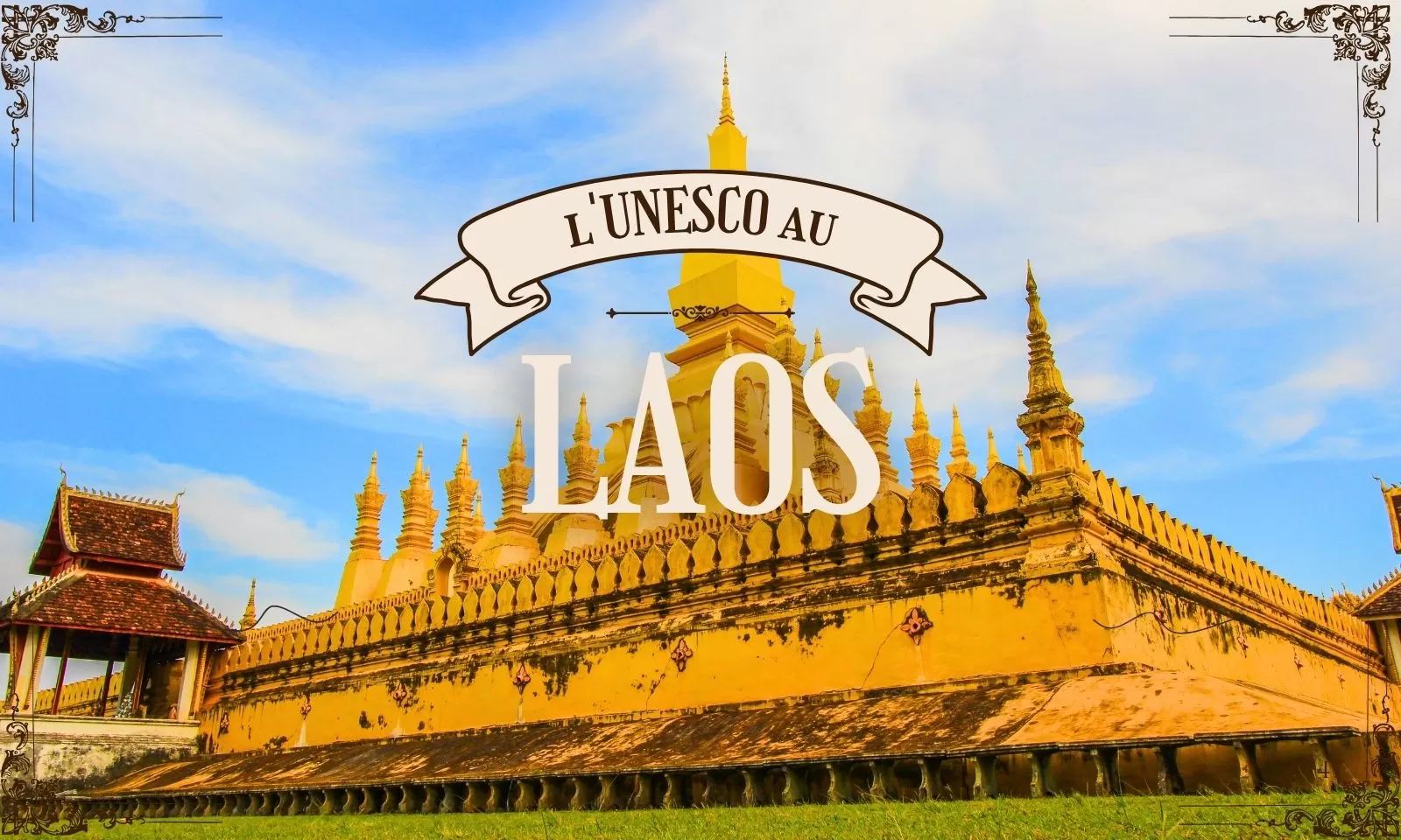 Les principaux sites du patrimoine mondial de l'UNESCO au Laos