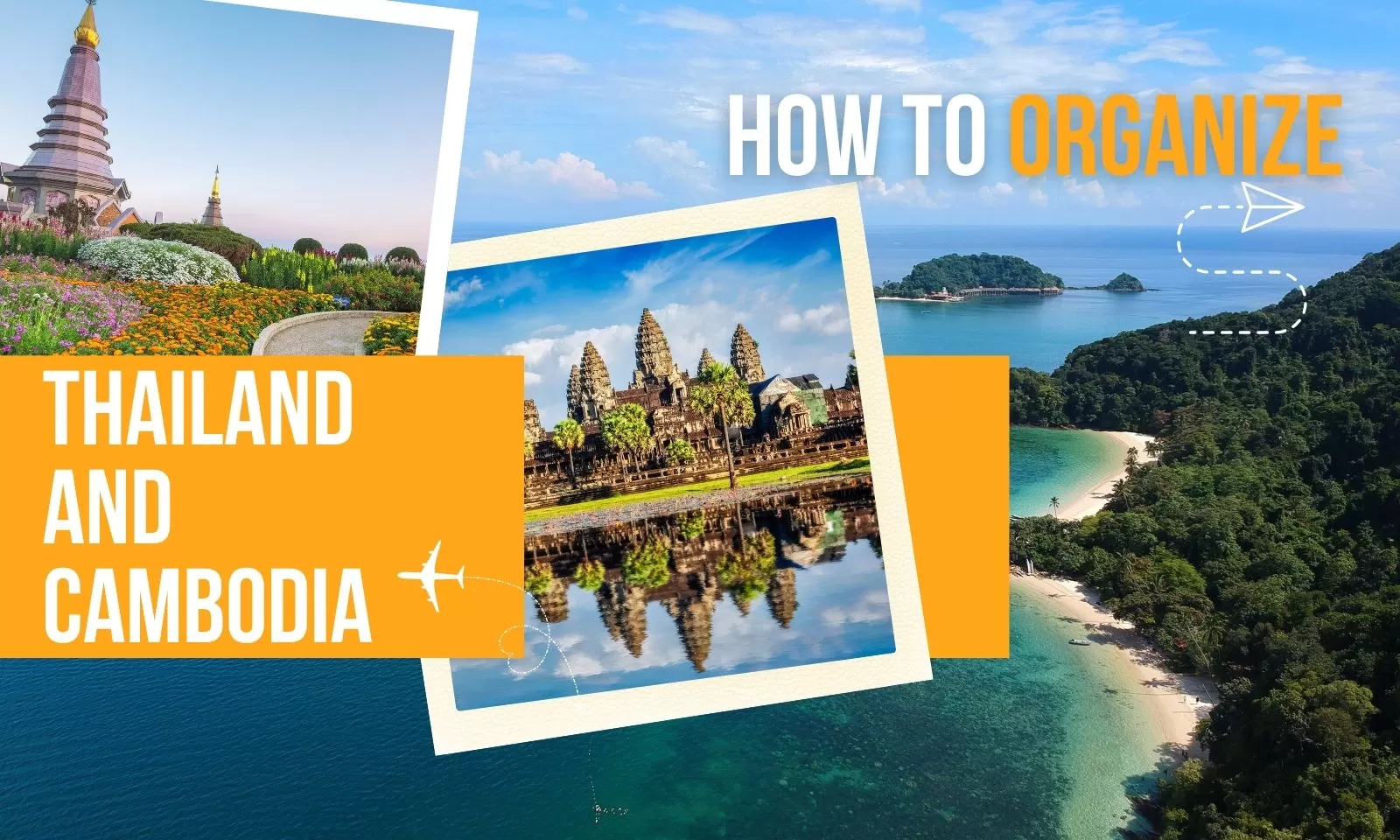 How to organize Thailand and Cambodia trip for travelers