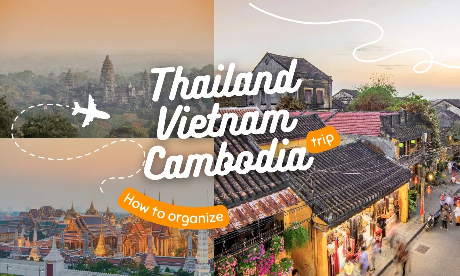 How to organize Thailand Vietnam and Cambodia trip