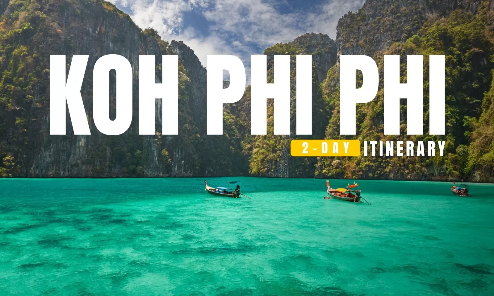 Koh Phi Phi 2-day itinerary: A perfect travel guide
