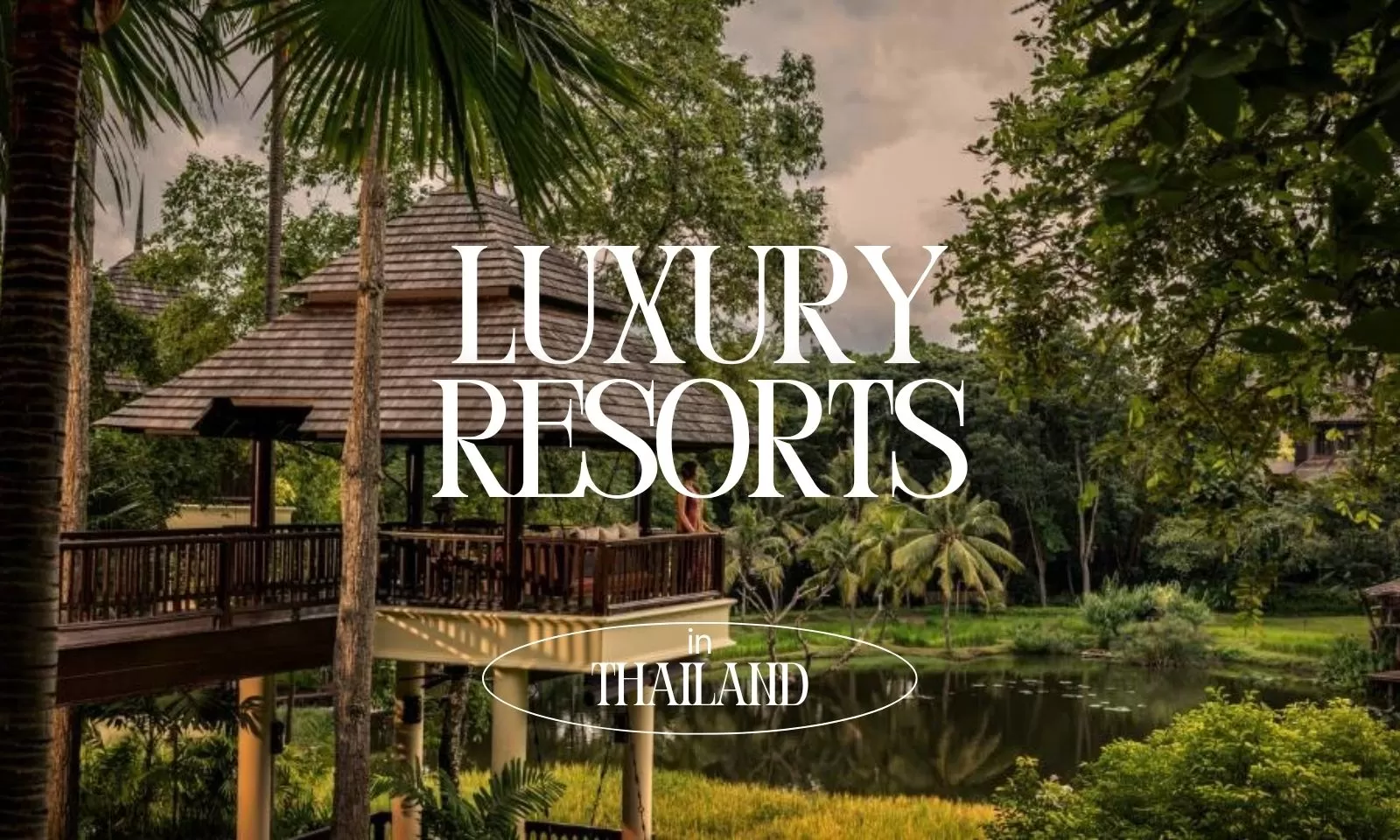 Discover the best luxury resorts in Thailand to stay in
