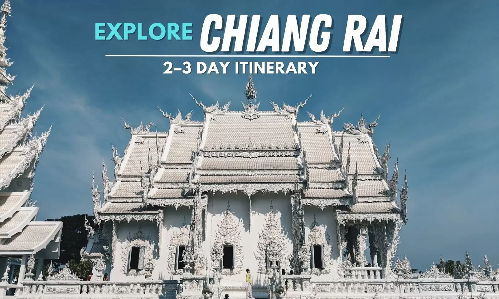 Visit Chiang Rai: The perfect 2–3 day itinerary