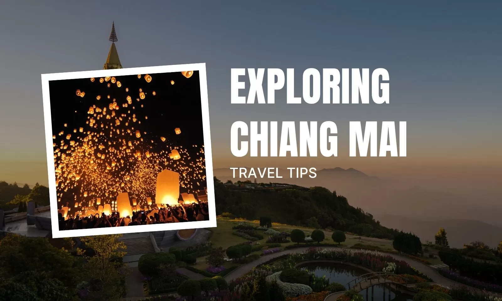 Chiang Mai travel tips: 7 best ways to explore the city
