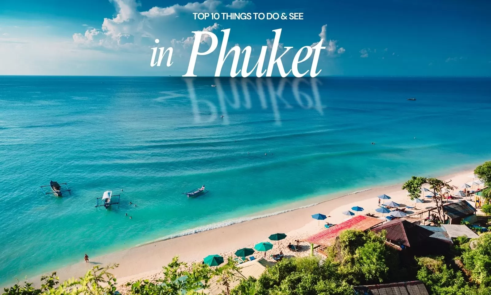 Visit Phuket: Top 10 Things To Do & See