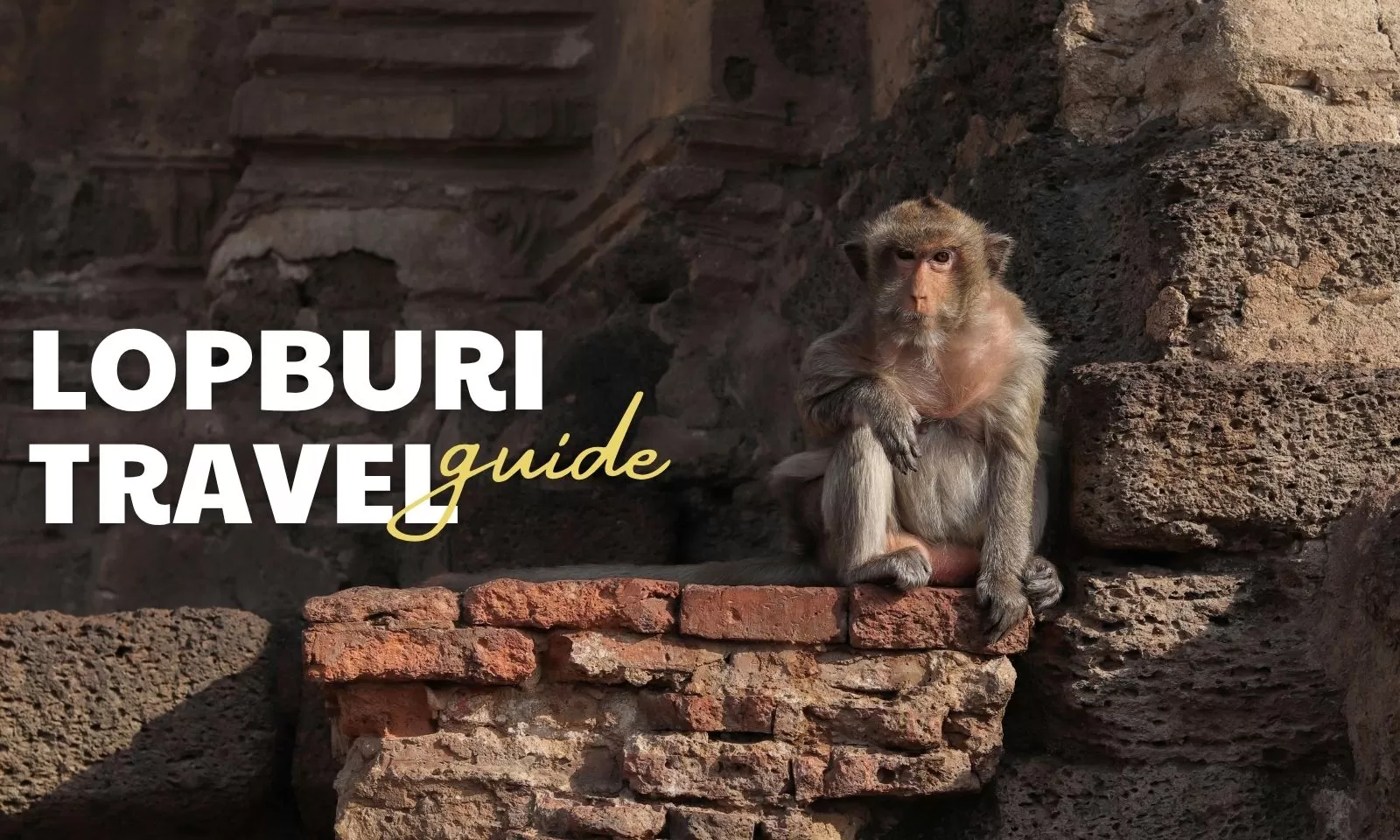  Lopburi travel guide: Top things to do & see