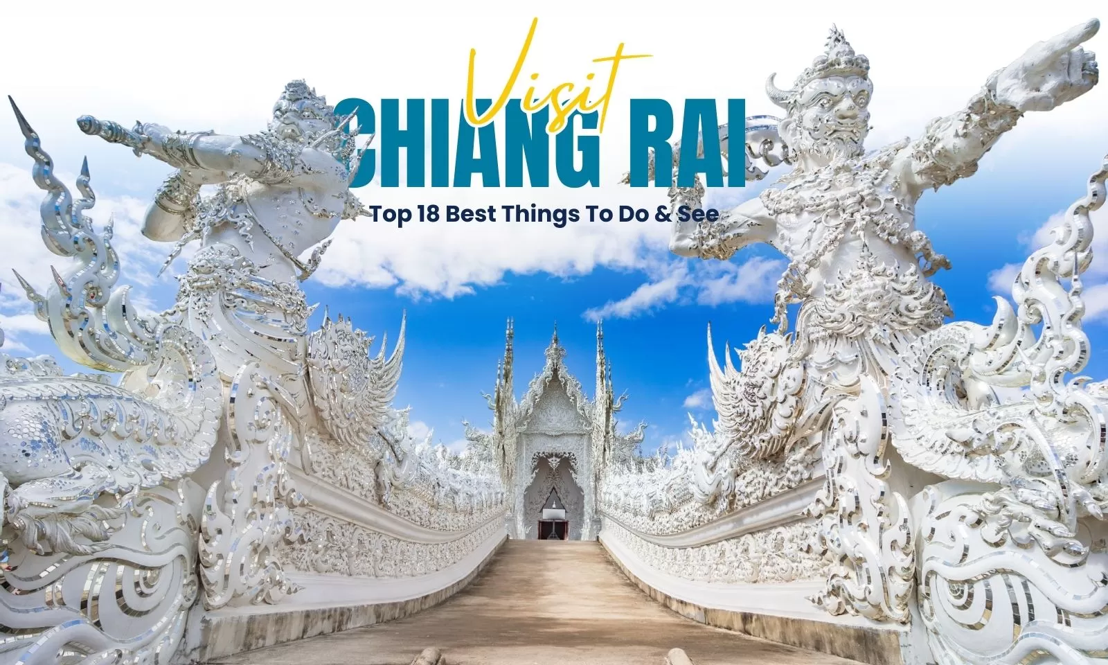Visit Chiang Rai: Top 18 Best Things To Do & See