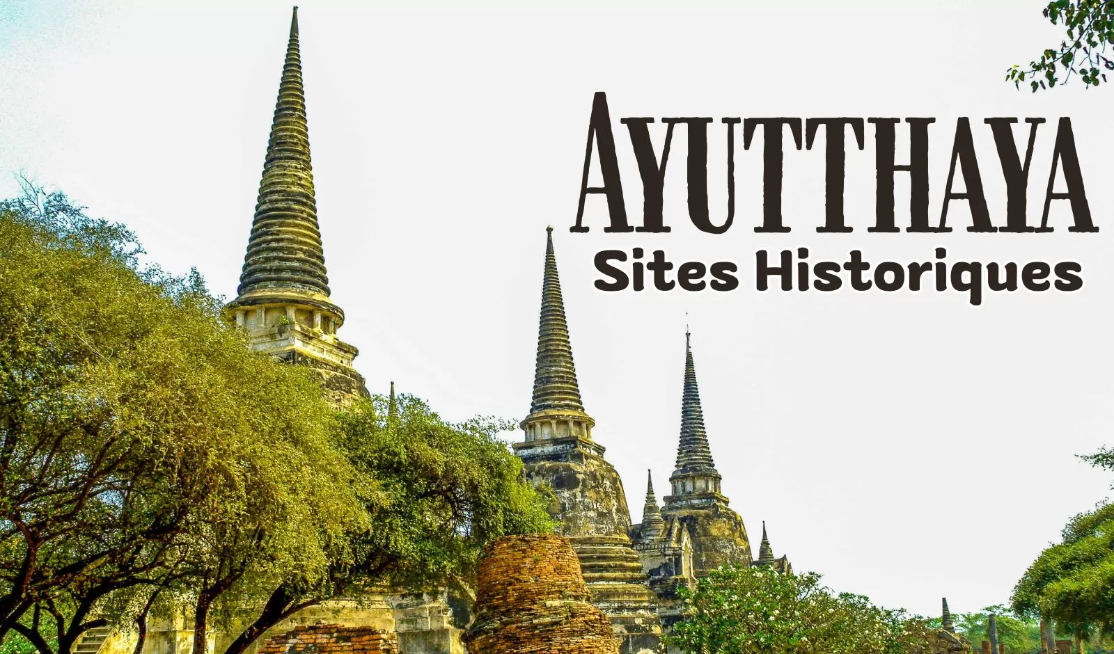Découverte les 7 meilleurs sites historiques à Ayutthaya